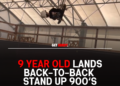 9 YEAR OLD LANDS BACK-TO-BACK STAND UP 900’s